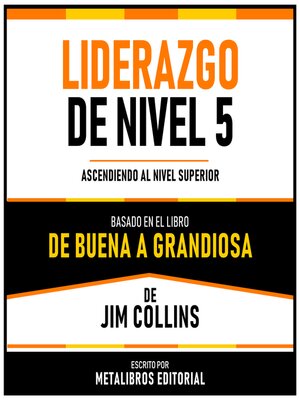 cover image of Liderazgo De Nivel 5--Basado En El Libro De Buena a Grandiosa De Jim Collins
